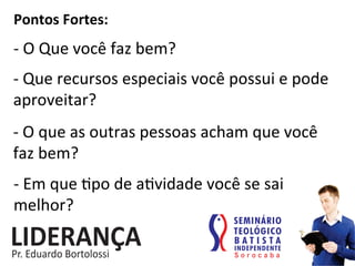 Pontos	
  Fortes:	
  
-­‐	
  O	
  Que	
  você	
  faz	
  bem?	
  
-­‐	
  Que	
  recursos	
  especiais	
  você	
  possui	
  e	
  pode	
  
aproveitar?	
  
-­‐	
  O	
  que	
  as	
  outras	
  pessoas	
  acham	
  que	
  você	
  
faz	
  bem?	
  
-­‐	
  Em	
  que	
  :po	
  de	
  a:vidade	
  você	
  se	
  sai	
  	
  	
  
melhor?	
  
 