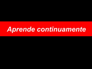 Aprende continuamente 