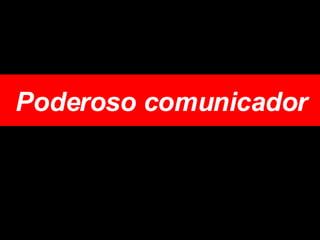 Poderoso comunicador 
