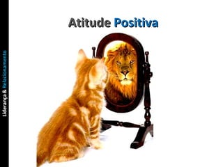 Atitude  Positiva 