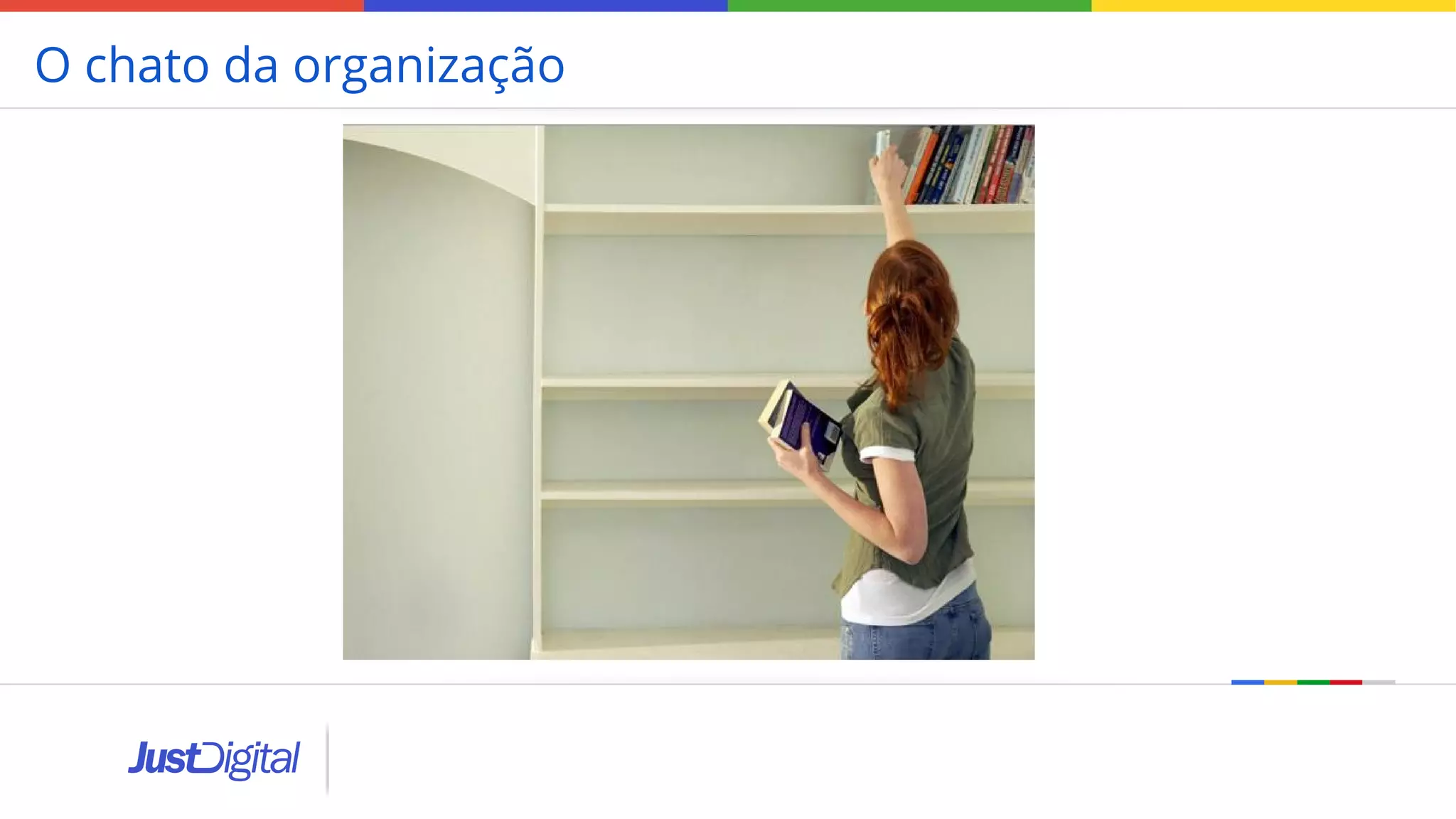 O chato da organização
 