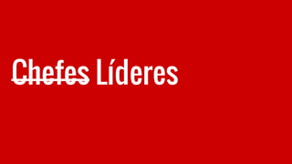 Chefes Líderes
 