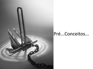 Pré...Conceitos...	
  
 