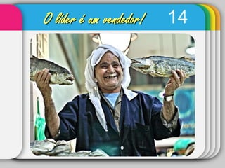 14O líder é um vendedor!