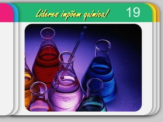 19Líderes impõem química!