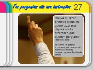 27Faz perguntas não usa instruções