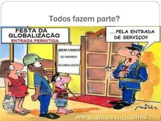 Todos fazem parte?
 