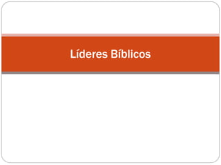 Líderes Bíblicos
 