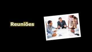 Reuniões
 