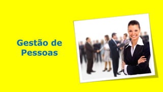 Gestão de
Pessoas
 