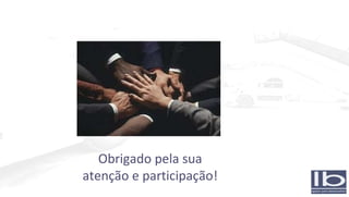 Obrigado pela sua atenção e participação! 