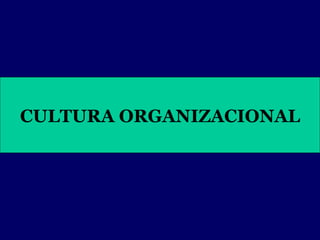 CULTURA ORGANIZACIONAL 