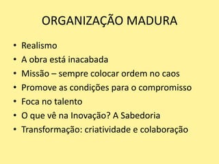 AS PESSOAS = CHAVEContribuir com o melhor de siTrabalhar felizOrgulho do que fazDigno e realizador