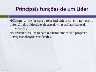 8

             Comunicar de forma a que os indivíduos contribuam para a
             obtenção dos objectivos de acordo com as finalidades da
             organização;
             Conferir o realizado com o que foi planeado e proposto.
             Corrigir os desvios verificados.




20-10-2011
 