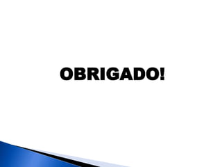 OBRIGADO!
 