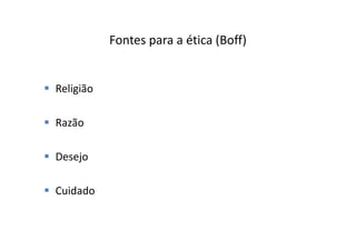 Fontes para a ética (Boff)


Religião

Razão

Desejo

Cuidado
 