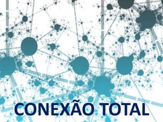 CONEXÃO TOTAL 
 