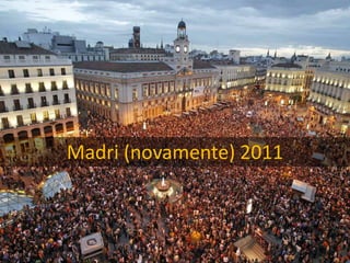 Madri (novamente) 2011 
 