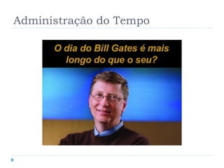 Administração do Tempo
 