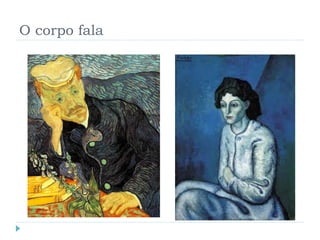 O corpo fala
 