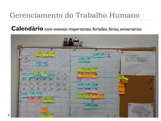 Gerenciamento do Trabalho Humano
Calendário com eventos importantes, feriados, férias, aniversários
 