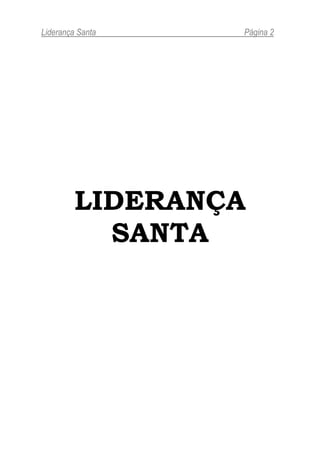 Liderança Santa   Página 2




         LIDERANÇA
           SANTA
 