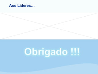 Aos Líderes… 