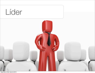 Líder
terça-feira, 28 de maio de 2013
 