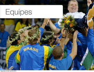 Equipes
terça-feira, 28 de maio de 2013
 