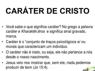 CARÁTER DE CRISTO
 