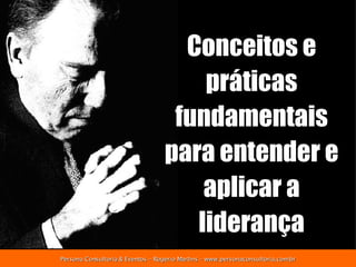 Conceitos e práticas fundamentais para entender e aplicar a liderança 