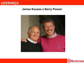 LIDERANÇA	
  
                James Kouzes e Barry Posner
 