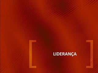 LIDERANÇA
 