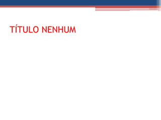 TÍTULO NENHUM
 