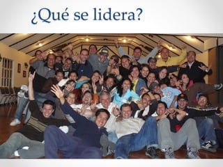 ¿Qué se lidera?
 
