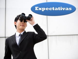 Expectativas
 