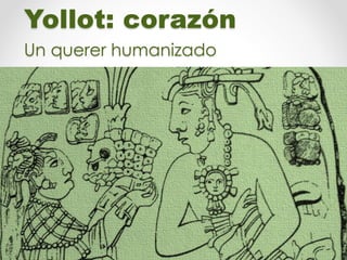 Yollot: corazón
Un querer humanizado
 