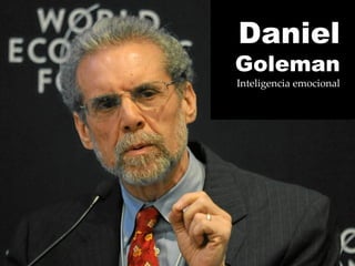 Daniel
Goleman
Inteligencia emocional
 