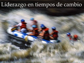Liderazgo en tiempos de cambio
 