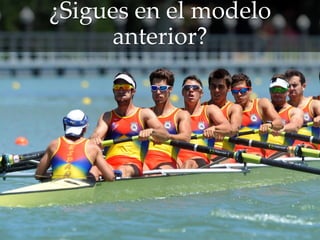 ¿Sigues en el modelo
anterior?
 