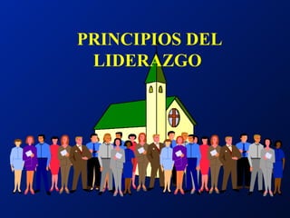 PRINCIPIOS DEL LIDERAZGO 