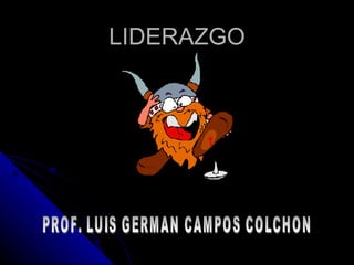 LIDERAZGO PROF. LUIS GERMAN CAMPOS COLCHON 
