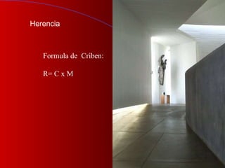 Herencia Formula de  Criben: R= C x M 
