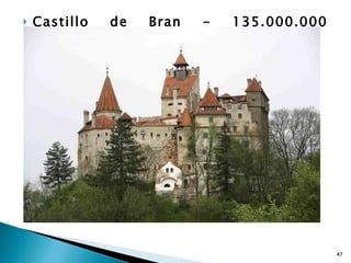 Castillo de Bran - 135.000.000 dólares.  