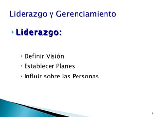 Liderazgo: Definir Visión Establecer Planes Influir sobre las Personas 
