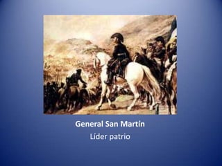 General San Martín
   Líder patrio
 