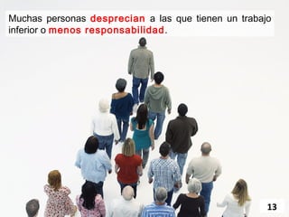 Una de las cosas más importantes es conocerse a si mismo.
Es muy importante aceptar que uno no tenemos algunas
cualidades.
                                                      13
 