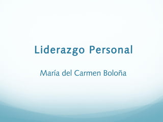 Liderazgo Personal
María del Carmen Boloña
 