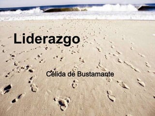 Liderazgo
Célida de Bustamante

 