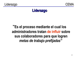 Liderazgo   “ Es el proceso mediante el cual los administradores tratan  de influir  sobre sus colaboradores para que logren  metas de trabajo prefijadas”   